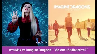 Ava Max vs Imagine Dragons - "So Am I Radioactive?"