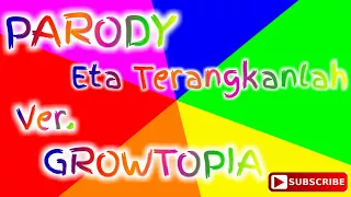 Parody Eta Terangkanlah Ver. Growtopia