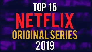 Top 15 Best Netflix Original Series to Watch Now! 2019
