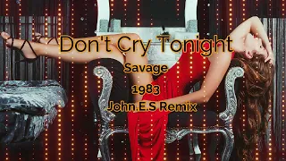 Savage - Don't Cry Tonight Italo Disco Pop x John ES Remix