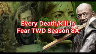 Every Death/Kill in Fear The Walking Dead Season 8A (2023)
