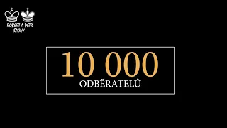 Je nás už 10 000 fanoušků Robert a Petr šachy - děkujeme!!