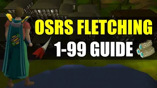 OSRS 1-99 Fletching Guide (2022!)