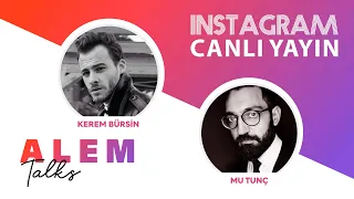 KEREM BÜRSİN - MU TUNÇ  | Alem Talks