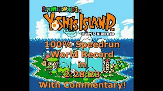 Yoshi's Island 100% Speedrun in 2:28:23 with commentary!