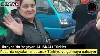 UKRAYNADA YAŞAYAN AHISKALI TÜRKLER | SON DURUM