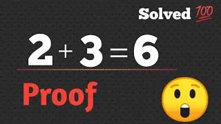 Fun of Mathematics || 2+3=6 proof || Breaking the rules of Mathematics || #maths #math #funny