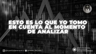 VIDEO 43: ESTO es lo que YO tomo en CUENTA al momento de ANALIZAR - TRADER ANONIMO - FUSION