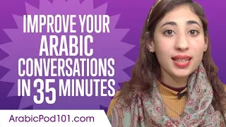 Learn Arabic in 35 Minutes - Improve your Arabic Conversation Skills