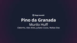 🎤 Pino da Granada – Murilo Huff