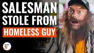 Salesman Stole From Homeless Guy | @DramatizeMe