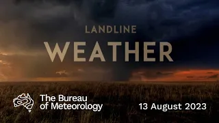 Weekly weather from the Bureau of Meteorology: Sunday 13 August, 2023