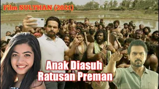 DIBESARKAN OLEH RATUSAN PREMAN || Alur Cerita Film India Terbaru SULTHAN (2021)