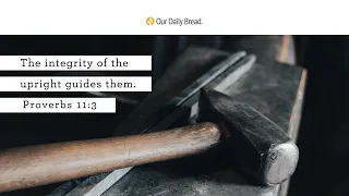 A Life of Integrity | Audio Reading | Our Daily Bread Devotional | March 26, 2022