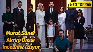 Neo Toprak - Murat Soner Akrep Dizisi İnceleme İzliyor