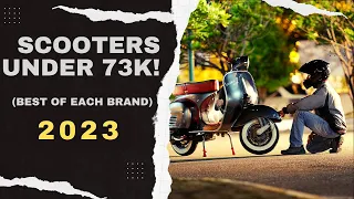 Top 8 Best scooters under 73k for 2023  (best of each brand)