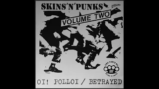 Oi Polloi / Betrayed: Skins 'N' Punks Vol 2 (1987 Split) Never Give In (Oi Polloi)