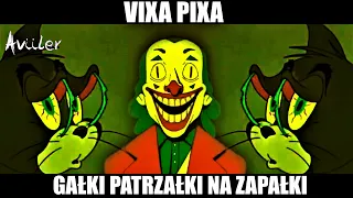 VIXA PIXA - GAŁKI PATRZAŁKI NA ZAPAŁKI 🎵🔥