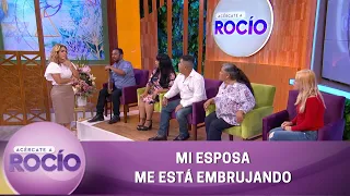 Mi esposa me está embrujando. | Programa del 9 de agosto del 2022 | Acércate a Rocío