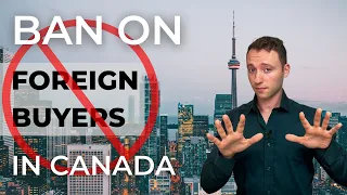 Ban on foreign buyers in Canada.