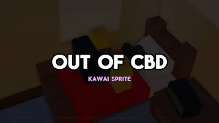Kawai Sprite - out of cbd [LYRICS]