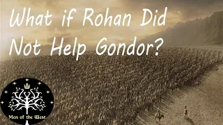 What if Rohan Did Not Help Gondor? Two Theories