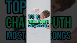 Top 10 Charlie Puth's Most Liked Songs #charlieputh