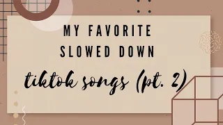my favorite slowed down tiktok songs (pt.2)