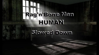 Rag'n'Bone Man - "Human" Slowed Down