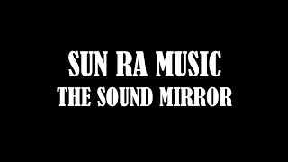 SUN RA MUSIC - THE SOUND MIRROR