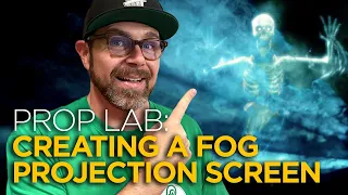 PROP LAB - Creating a Fog Projection Screen? NEW SERIES!