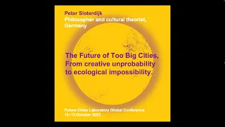 Future Cities Conference 2023 | Peter Sloterdijk | The Future of Too Big Cities