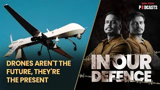 How Drones Are Changing Warfare And Why India Needs To Catch Up Fast | In Our Defence, Ep 09
