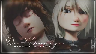 Hiccup & Astrid ~ Don't deserve you...