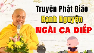 Truyện Phật Giáo Rất Hay - Hạnh Nguyện Ngài Ca Diếp | Thầy Thích Minh Đạo