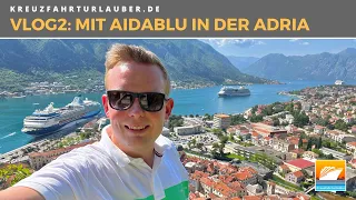 #VLOG2: Adria mit AIDAblu: Traumhaftes Kotor mit Norwegen-Charakter und Zadar - AIDA Cruises