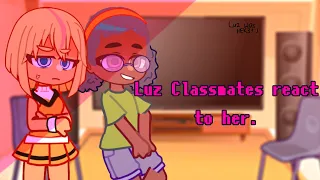 Luz classmates react to her || the owl house || short || rushed || part 1/?