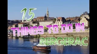 Top 15 Things To Do In Bergerac, France