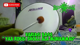 VARIASI BASS " YAA ROBBI SHOLLI ALA MUHAMMAD " !!!