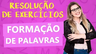 RESOLUÇÃO DE EXERCÍCIOS DETALHADA: FORMAÇÃO DE PALAVRAS - Profa. Pamba