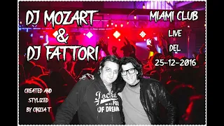 DJ FABRIZIO FATTORI & DJ MOZART@DJ SET LIVE del 25-12-2016 - c/o MIAMI CLUB (VIDEO BY CINZIA T)