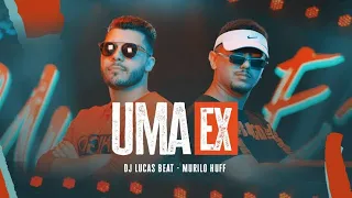 DJ Lucas Beat e Murilo Huff - Uma Ex Remix (Eric músicas)