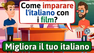 Migliora il tuo italiano (Come imparare l'italiano con i film) Impara l'italiano - LEARN ITALIAN