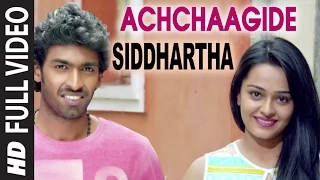 Achchaagide Full Video Song | Siddhartha | Vinay Rajkumar, Apoorva Arora