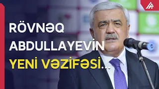 SON DƏQİQƏ: Rövnəq Abdullayev vəzifəsindən azad olundu