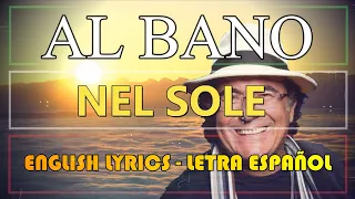 NEL SOLE - Al Bano (Letra Español, English Lyrics, Testo Italiano)