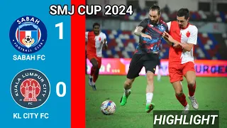 HIGHLIGHT | SABAH FC (1) VS (0) KL CITY FC | SMJ CUP 2024