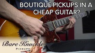 Boutique BAREKNUCKLE Pickups in a $300 guitar! - Is it worth it?