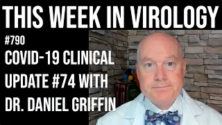 TWiV 790: COVID-19 clinical update #74 with Dr. Daniel Griffin