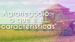 Agronegócio: o que é e características - Brasil Escola